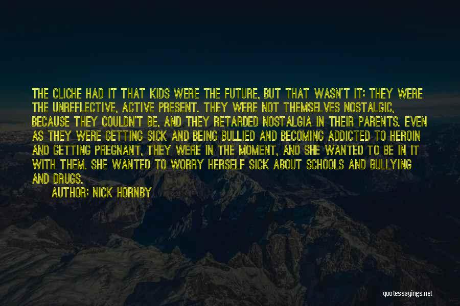 Addicted Parents Quotes By Nick Hornby