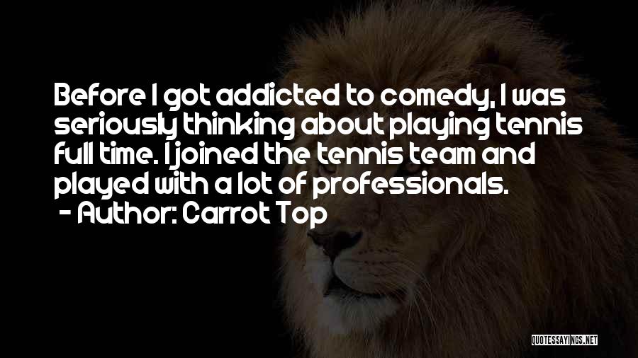 Addicted Quotes By Carrot Top