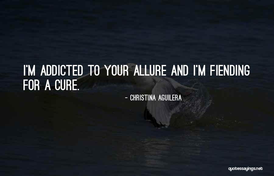 Addicted Quotes By Christina Aguilera