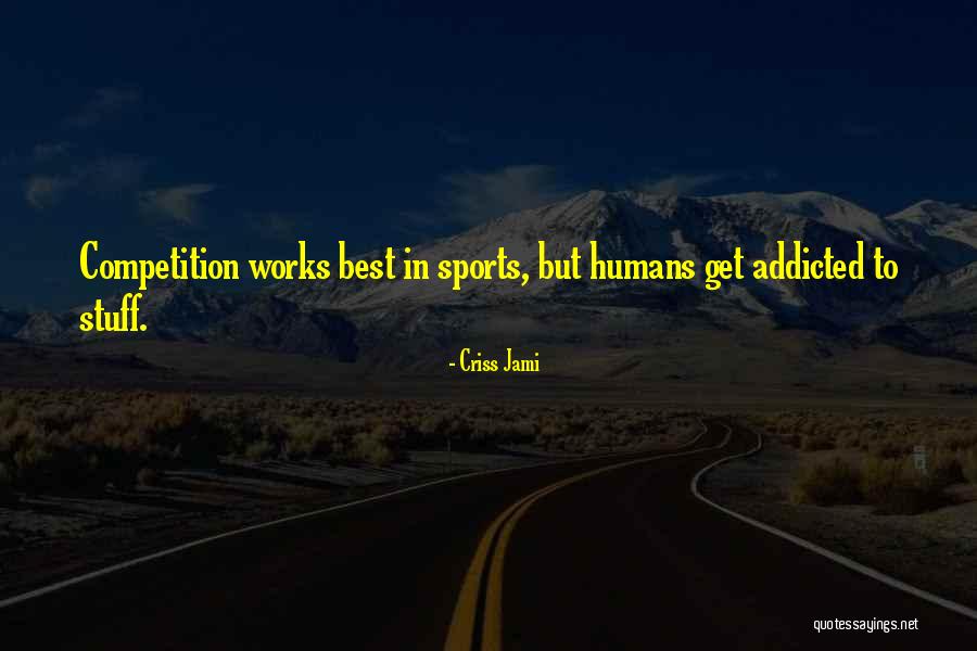 Addicted Quotes By Criss Jami Addicted Quotes By Criss Jami