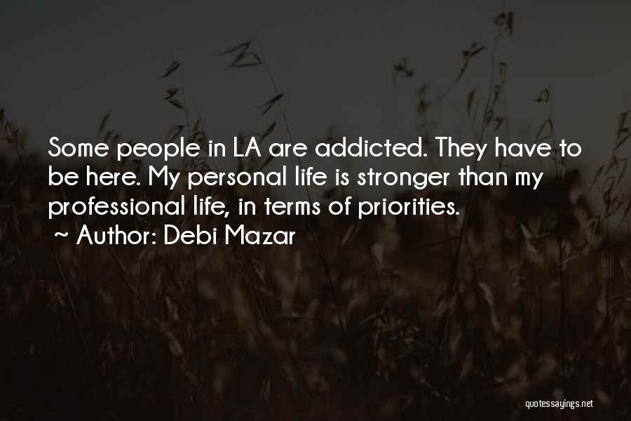 Addicted Quotes By Debi Mazar
