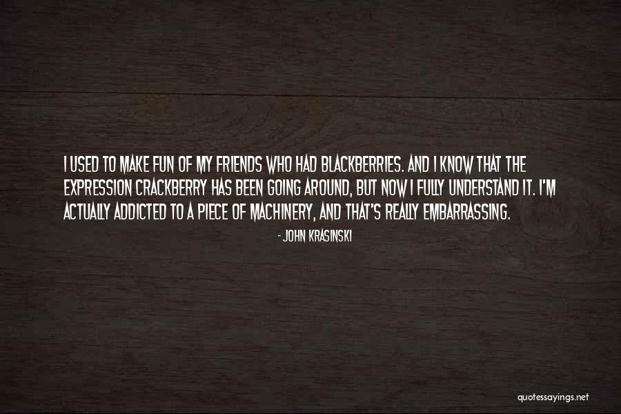 Addicted Quotes By John Krasinski Addicted Quotes By John Krasinski
