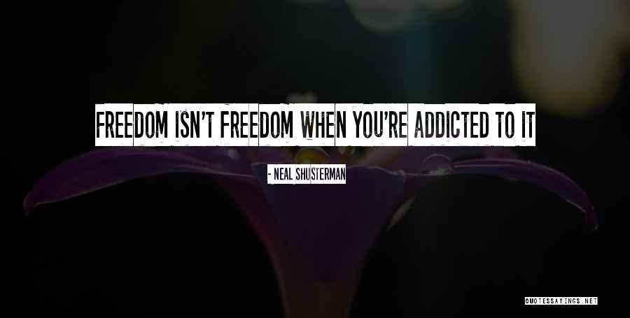 Addicted Quotes By Neal Shusterman Addicted Quotes By Neal Shusterman