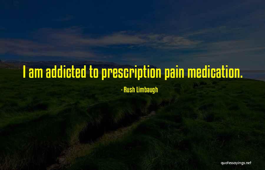 Addicted Quotes By Rush Limbaugh