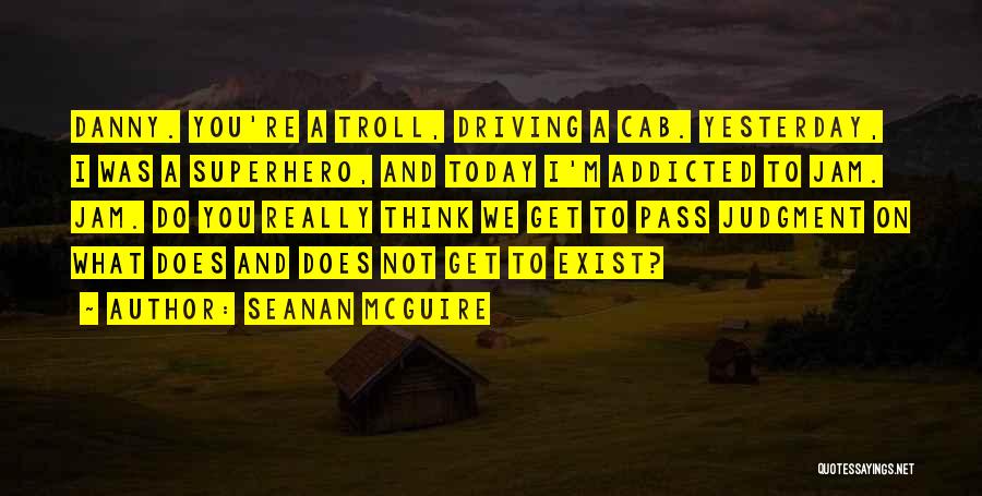 Addicted Quotes By Seanan McGuire