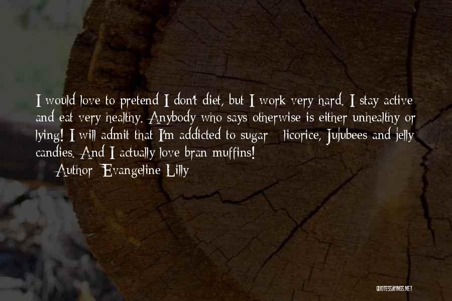 Addicted To His Love Quotes By Evangeline Lilly