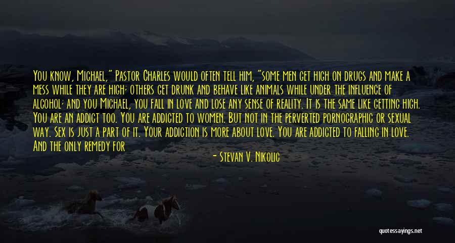 Addicted To His Love Quotes By Stevan V. Nikolic Addicted To His Love Quotes By Stevan V. Nikolic
