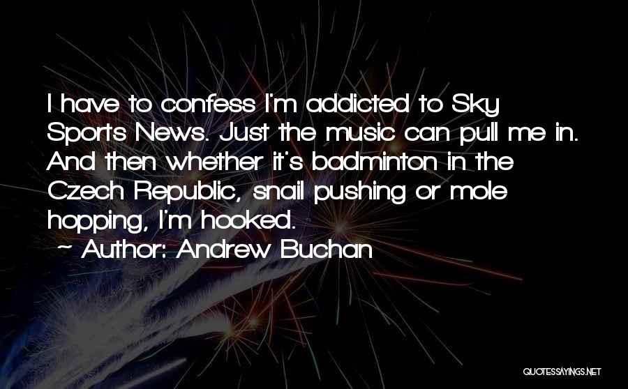 Addicted To Music Quotes By Andrew Buchan