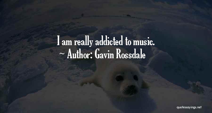 Addicted To Music Quotes By Gavin Rossdale