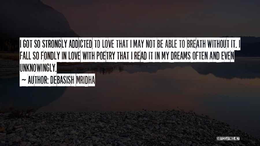 Addicted To My Love Quotes By Debasish Mridha