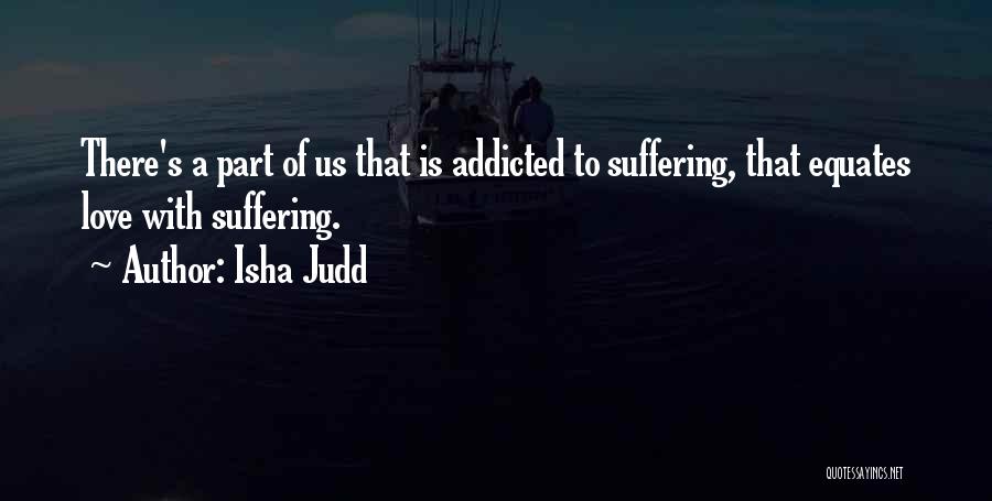 Addicted To My Love Quotes By Isha Judd