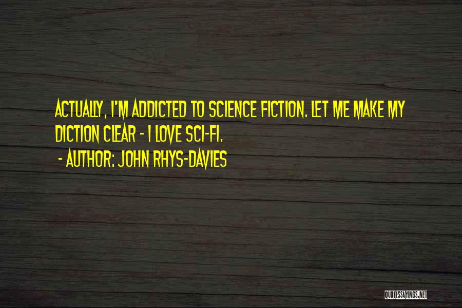 Addicted To My Love Quotes By John Rhys-Davies