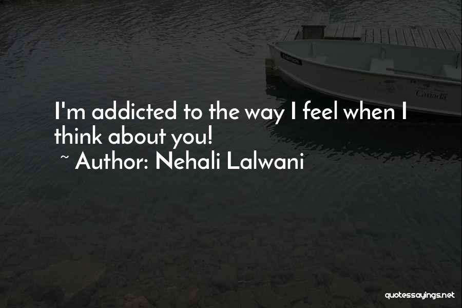 Addicted To My Love Quotes By Nehali Lalwani