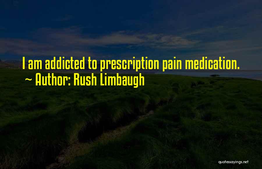 Addicted To Pain Quotes By Rush Limbaugh