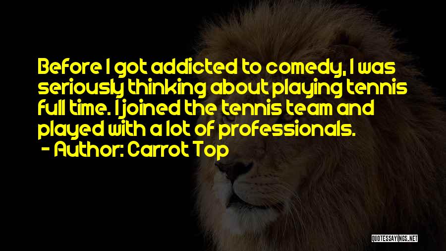 Addicted To Quotes By Carrot Top