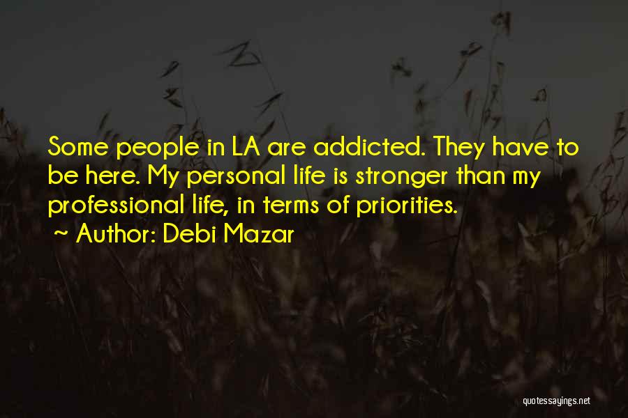 Addicted To Quotes By Debi Mazar