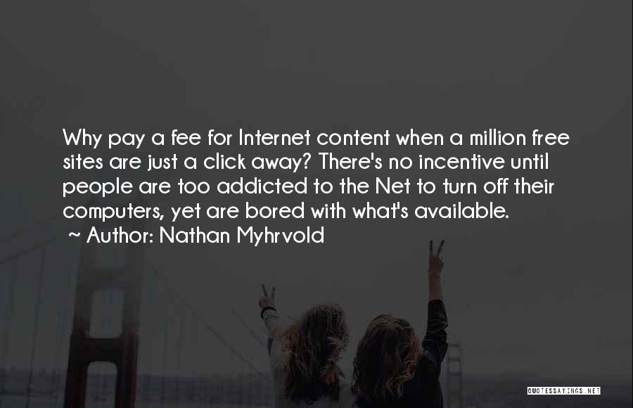 Addicted To Quotes By Nathan Myhrvold