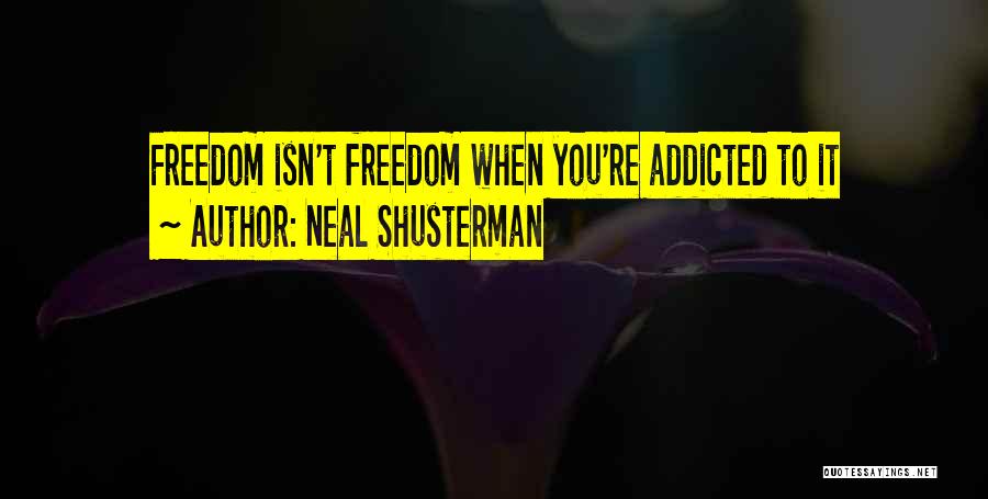 Addicted To Quotes By Neal Shusterman