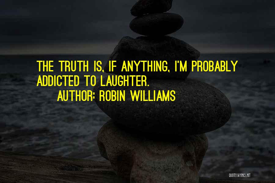 Addicted To Quotes By Robin Williams