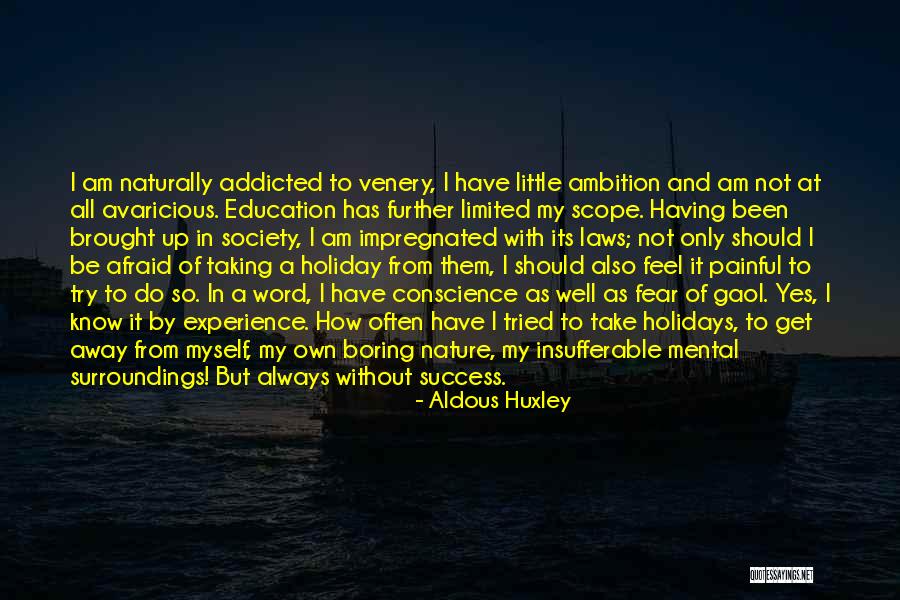 Addicted To Success Quotes By Aldous Huxley Addicted To Success Quotes By Aldous Huxley