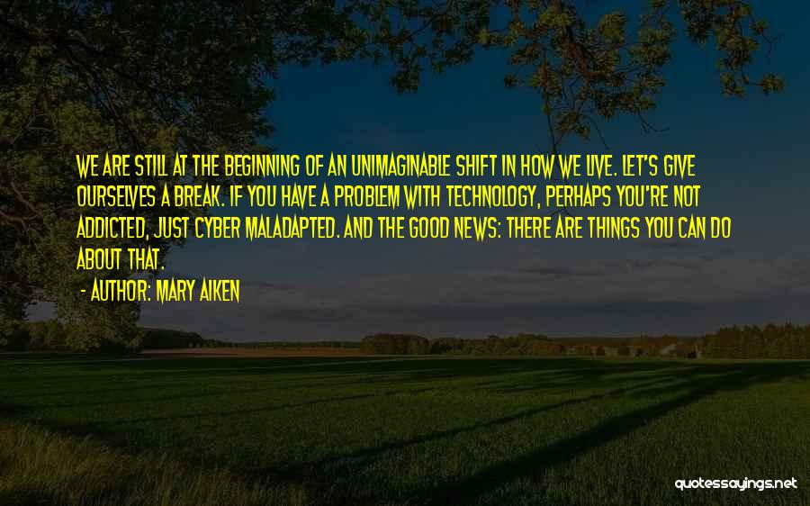 Addicted To Technology Quotes By Mary Aiken