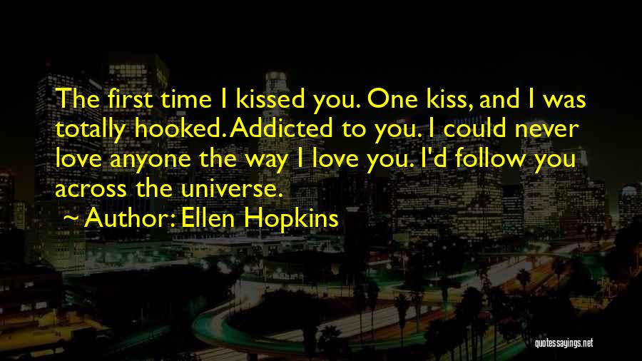 Addicted To You Love Quotes By Ellen Hopkins