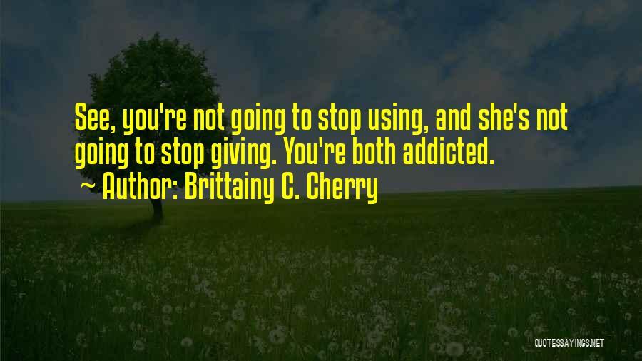 Addicted To You Quotes By Brittainy C. Cherry