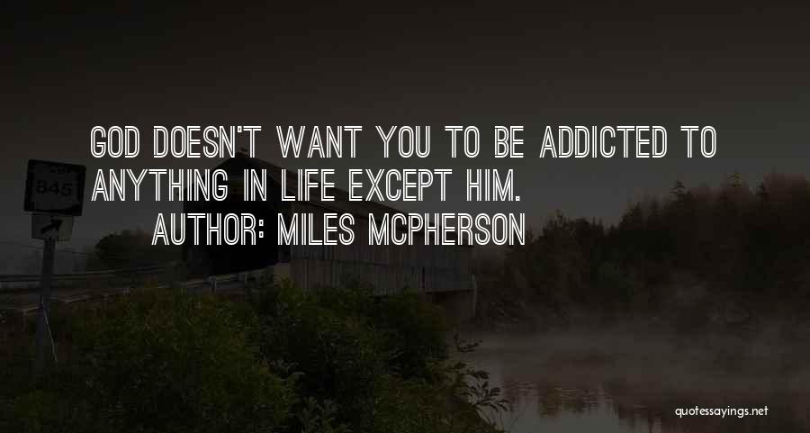 Addicted To You Quotes By Miles McPherson