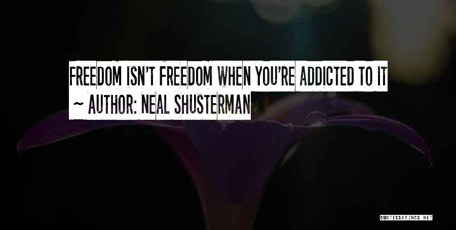 Addicted To You Quotes By Neal Shusterman