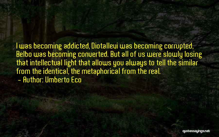 Addicted To You Quotes By Umberto Eco