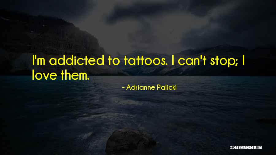 Addicted Your Love Quotes By Adrianne Palicki Addicted Your Love Quotes By Adrianne Palicki