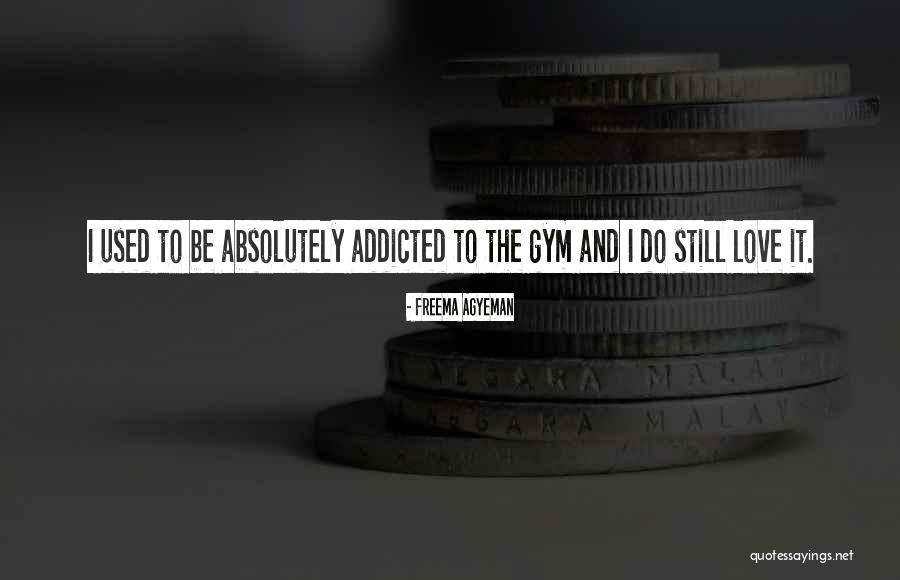 Addicted Your Love Quotes By Freema Agyeman Addicted Your Love Quotes By Freema Agyeman