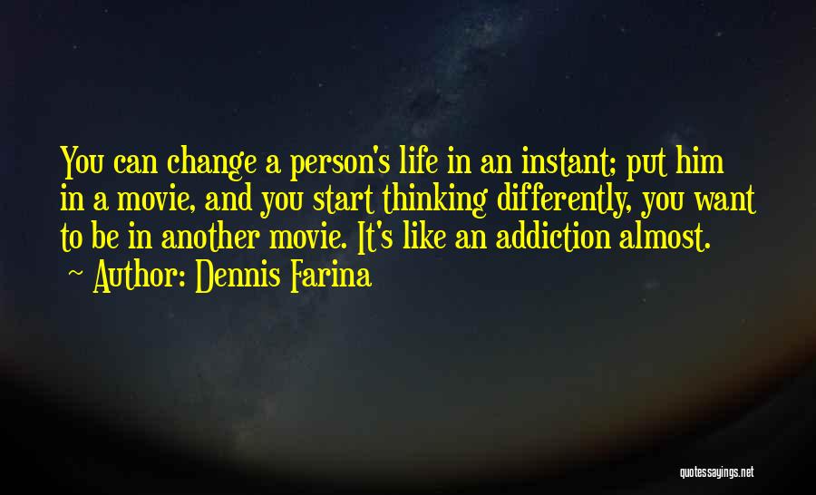 Addiction And Change Quotes By Dennis Farina