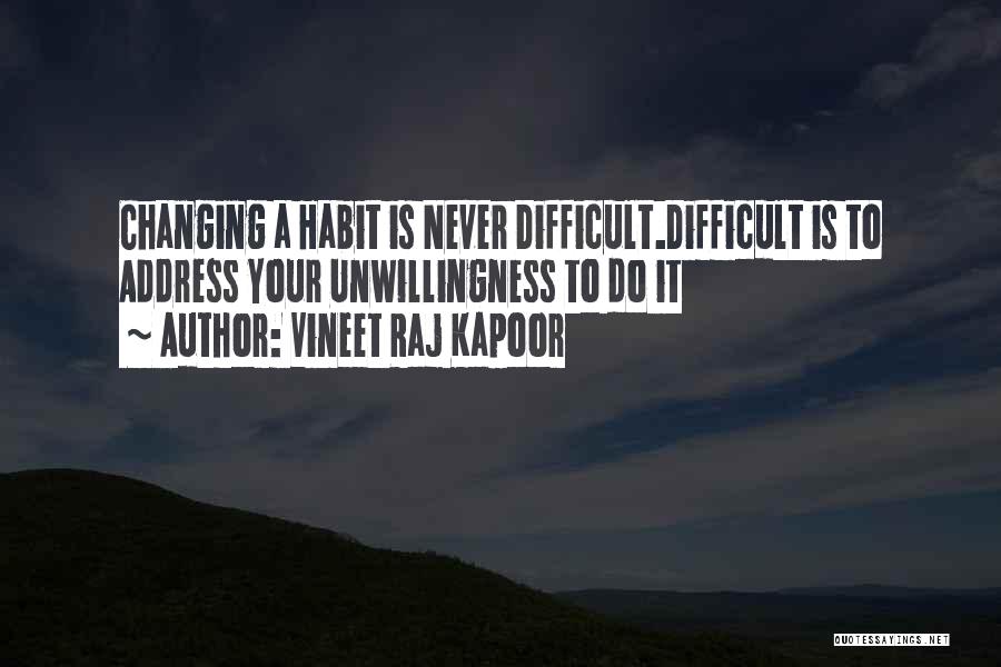 Addiction And Change Quotes By Vineet Raj Kapoor