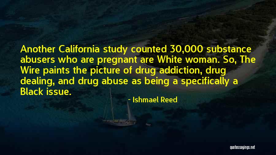 Addiction And Substance Abuse Quotes By Ishmael Reed Addiction And Substance Abuse Quotes By Ishmael Reed