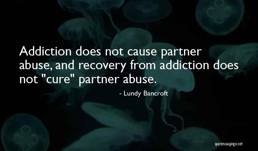 Addiction And Substance Abuse Quotes By Lundy Bancroft Addiction And Substance Abuse Quotes By Lundy Bancroft