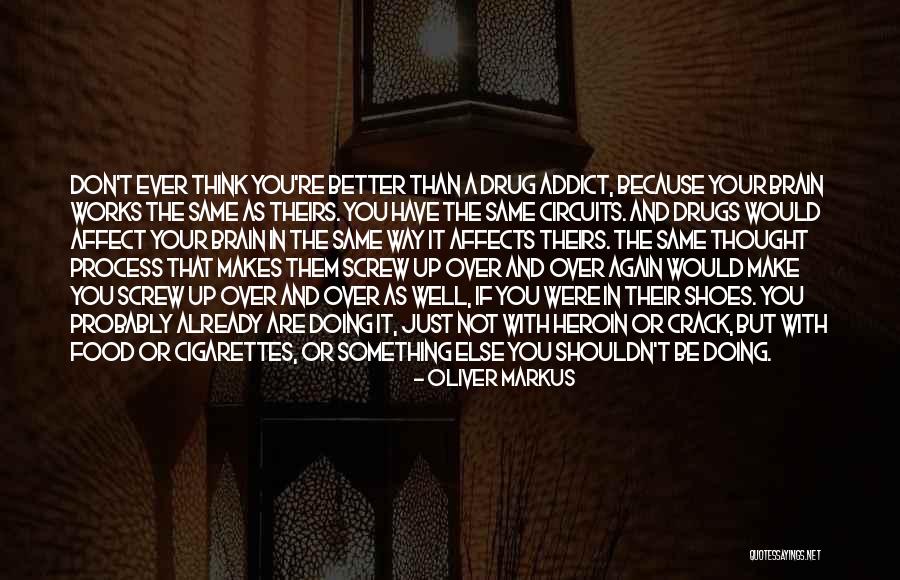 Addiction And Substance Abuse Quotes By Oliver Markus Addiction And Substance Abuse Quotes By Oliver Markus