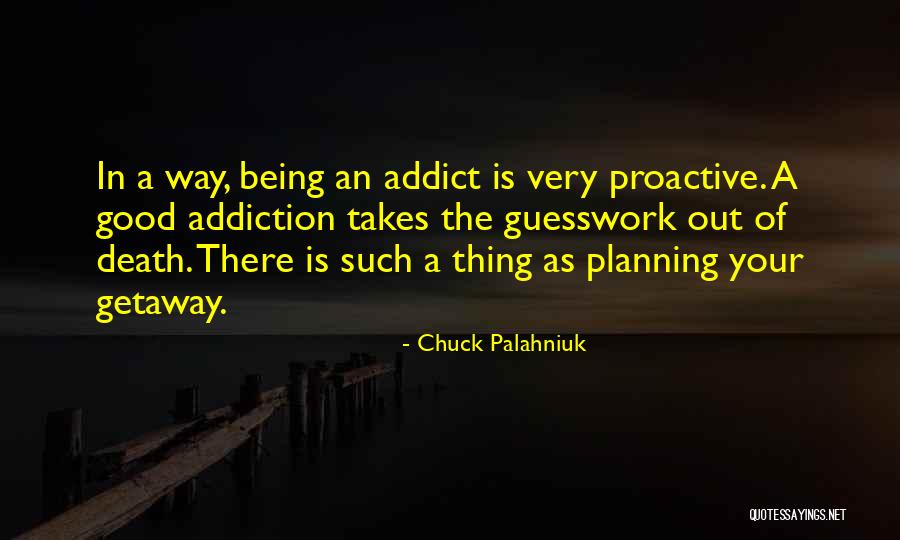 Addiction Death Quotes By Chuck Palahniuk Addiction Death Quotes By Chuck Palahniuk
