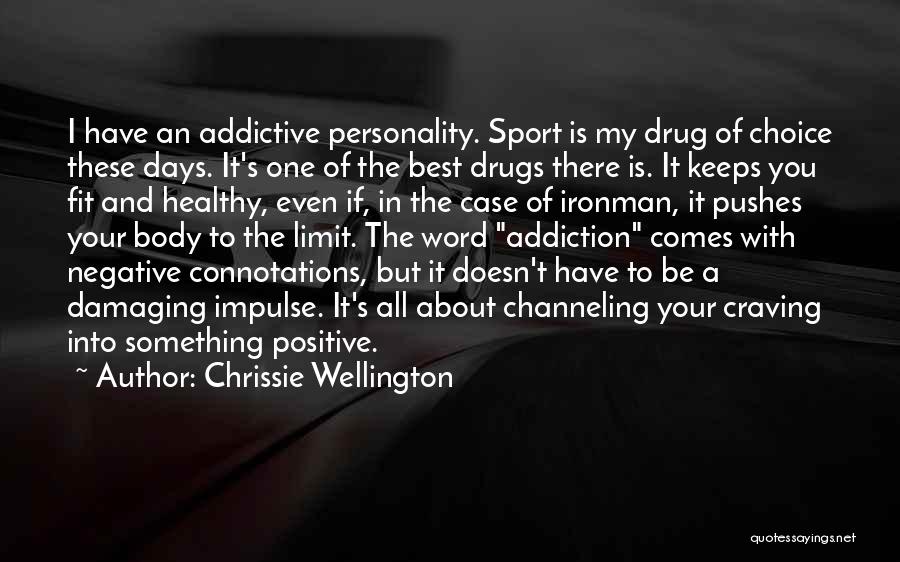 Addiction Drugs Quotes By Chrissie Wellington