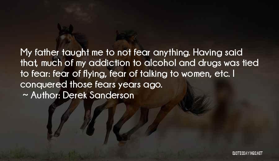 Addiction Drugs Quotes By Derek Sanderson