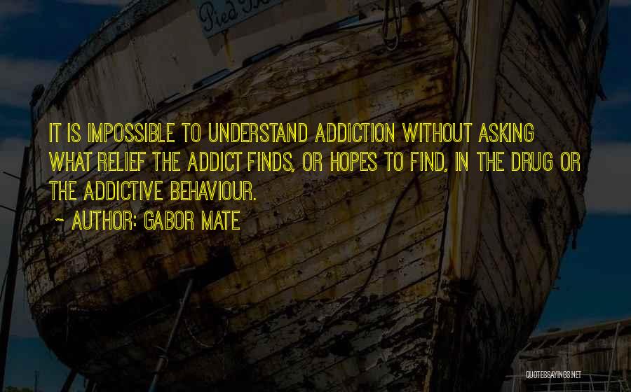 Addiction Drugs Quotes By Gabor Mate