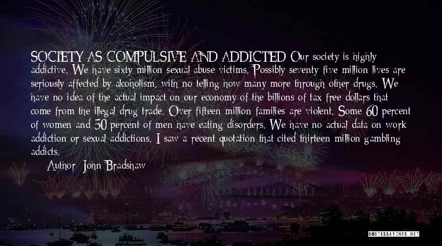 Addiction Drugs Quotes By John Bradshaw