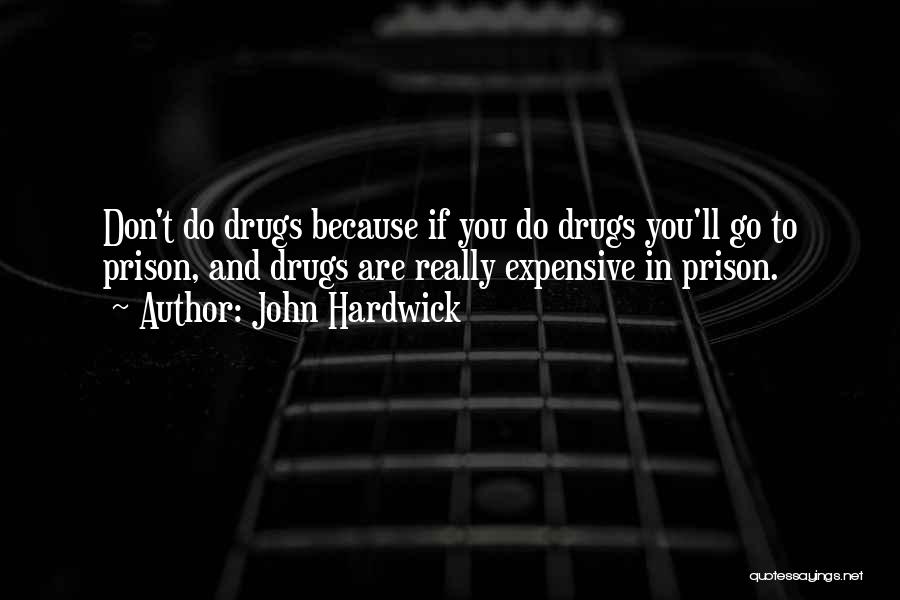 Addiction Drugs Quotes By John Hardwick