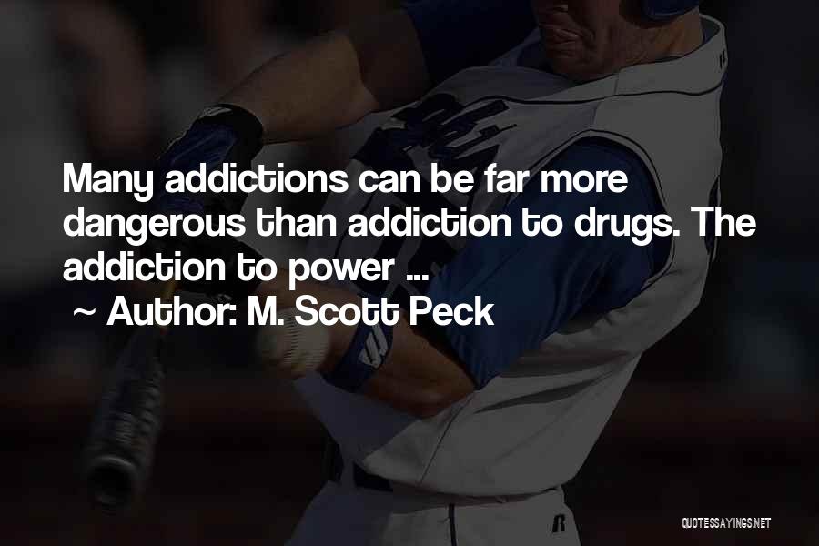 Addiction Drugs Quotes By M. Scott Peck