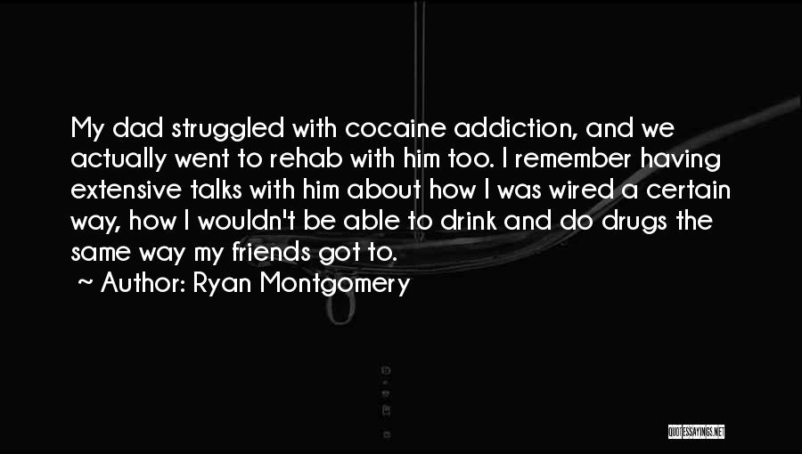 Addiction Drugs Quotes By Ryan Montgomery