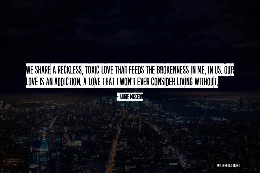 Addiction In Love Quotes By Angie McKeon Addiction In Love Quotes By Angie McKeon