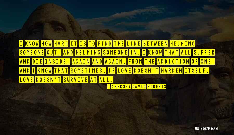 Addiction In Love Quotes By Gregory David Roberts Addiction In Love Quotes By Gregory David Roberts