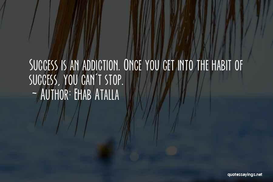 Addiction Inspirational Quotes By Ehab Atalla