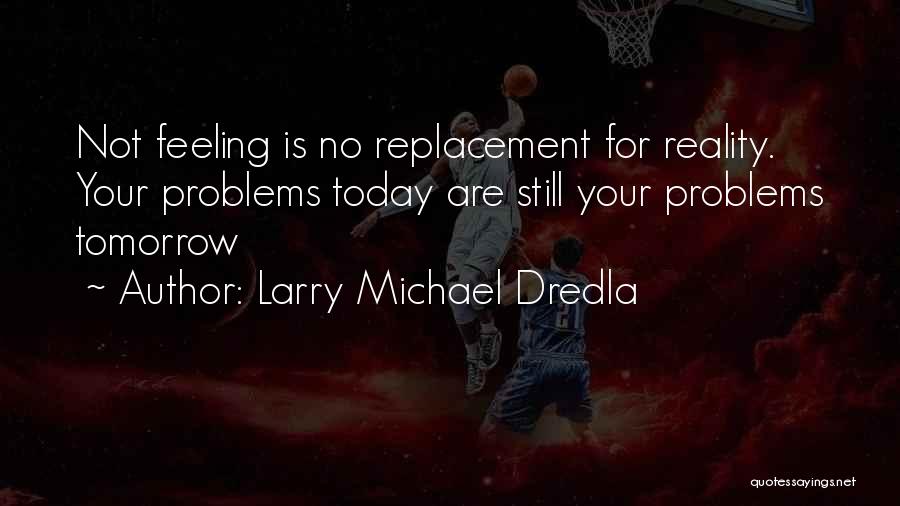 Addiction Inspirational Quotes By Larry Michael Dredla