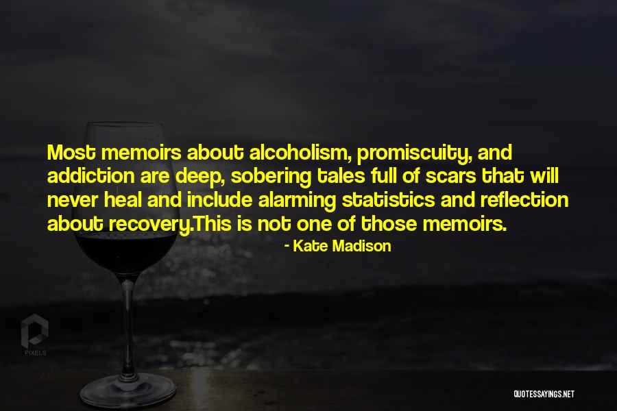 Addiction Memoirs Quotes By Kate Madison